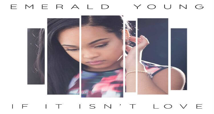 EMERALD YOUNG "IF IT ISNT LOVE"