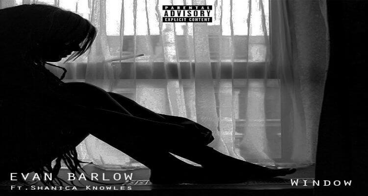 Evan Barlow- Window (feat. Shanica Knowles)