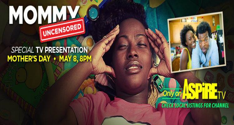 “Mommy Uncensored” to Premiere on Mother's Day, Sunday, May 8th on ASPiRE