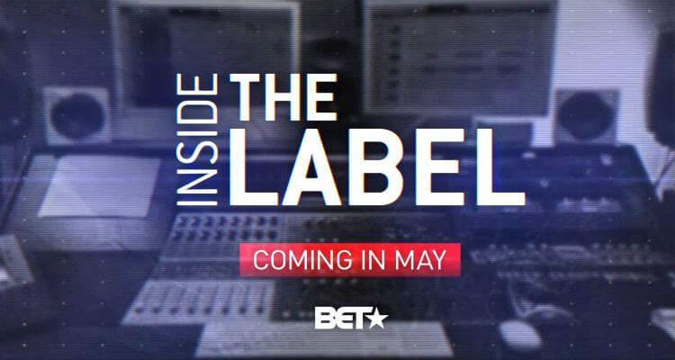 BET Networks Premieres "INSIDE THE LABEL" Tuesday, May 17th