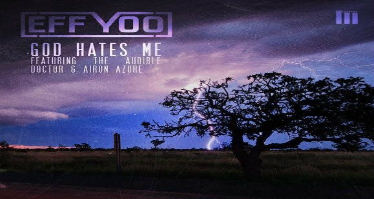 Eff Yoo (feat The Audible Doctor, Airon Azure) God Hates Me