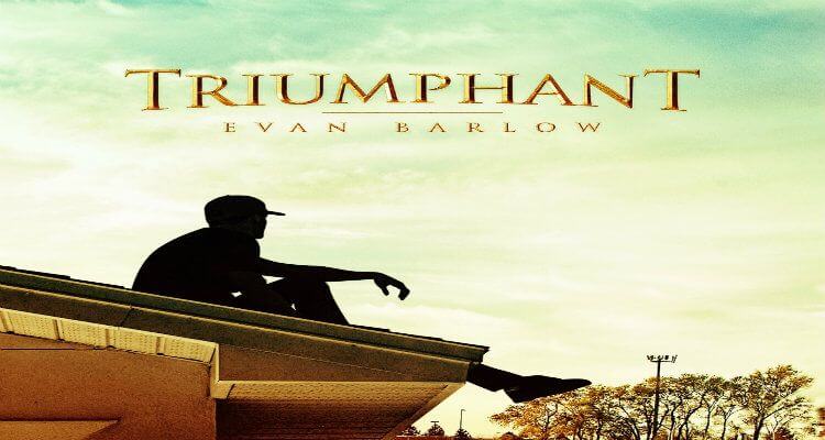 Evan Barlow “Triumphant”