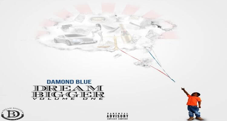 Damond Blue "Dream Bigger: Volume One"