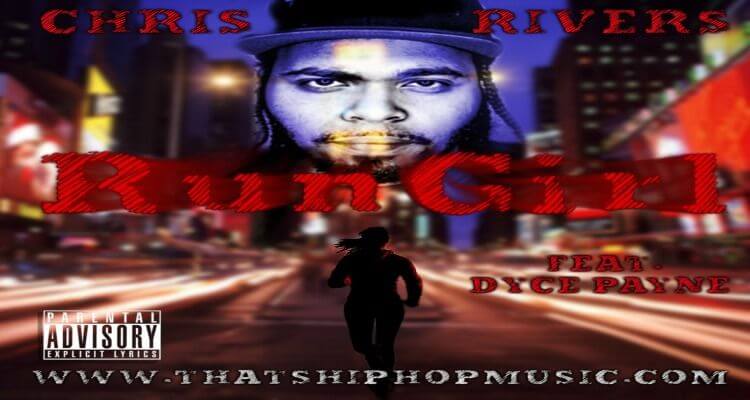 Chris Rivers ft. Dyce Payne - Run Girl
