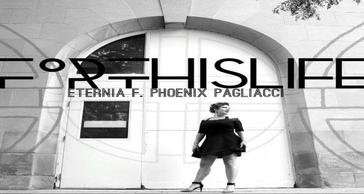 FOR THIS LIFE | Eternia f. Phoenix Pagliacci
