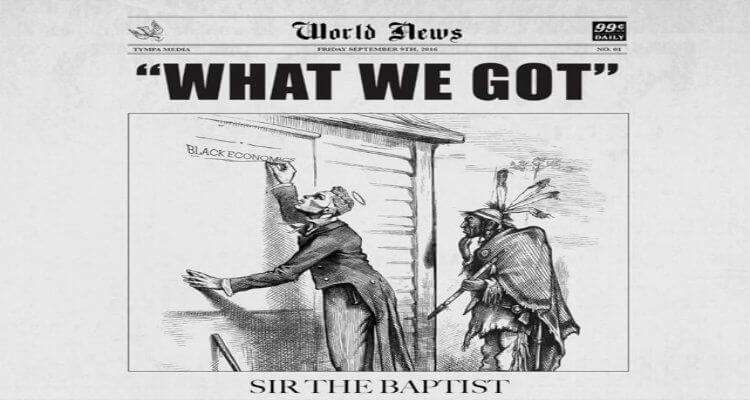 Sir The Baptist's 'What We Got' Released