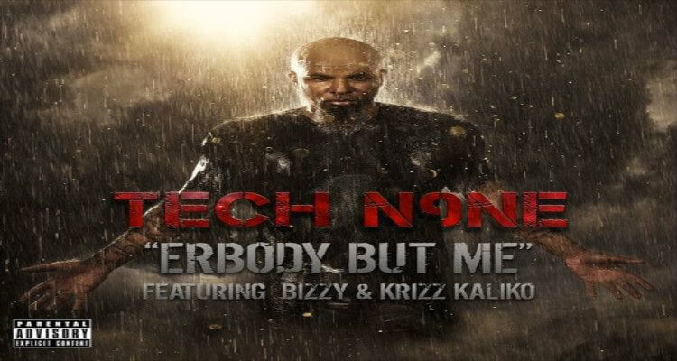Tech N9ne - Erbody But Me ft. Krizz Kaliko, Bizzy