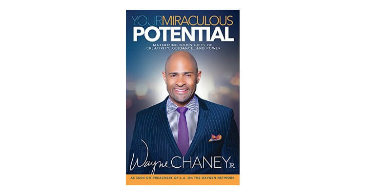 'Preachers Of L.A.' Pastor Wayne Chaney Jr. Releases New Book, 'Your Miraculous Potential'