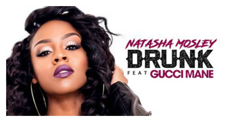 Natasha Mosley ft. Gucci Mane - Drunk