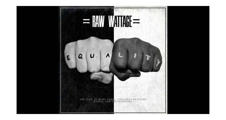Raw Wattage 'Equality'