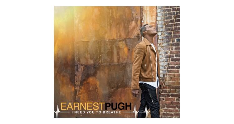 Earnest Pugh Releasing New Song, 'I Need You to Breathe'