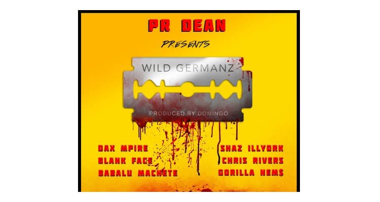 PR Dean ft. Dax Mpire, Shaz Illyork, Blank Face, Chris Rivers, Babalu Machete & Nems 'Wild Germanz'