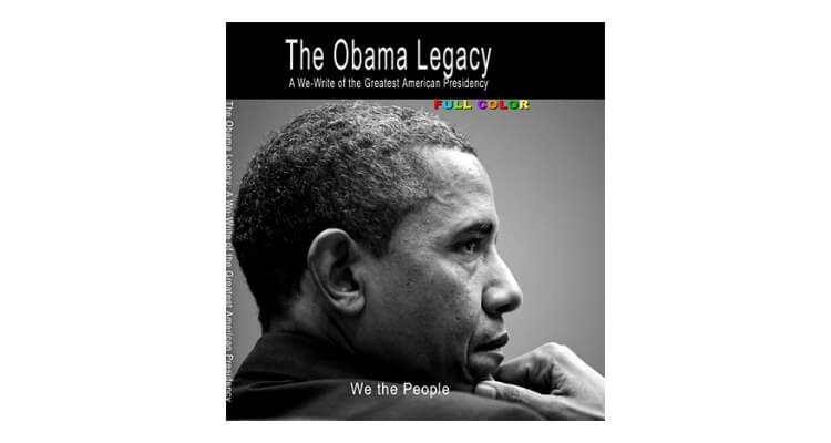 The Obama Legacy: A We-Write of the Greatest American Presidency
