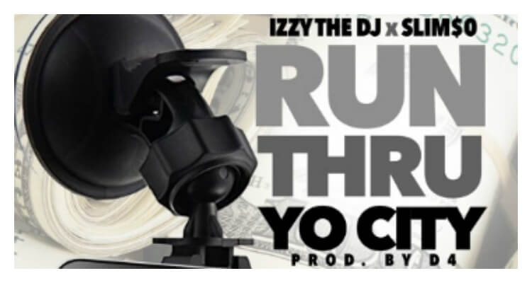 Izzy The DJ ft. Slim$o 'Run Thru Yo City'