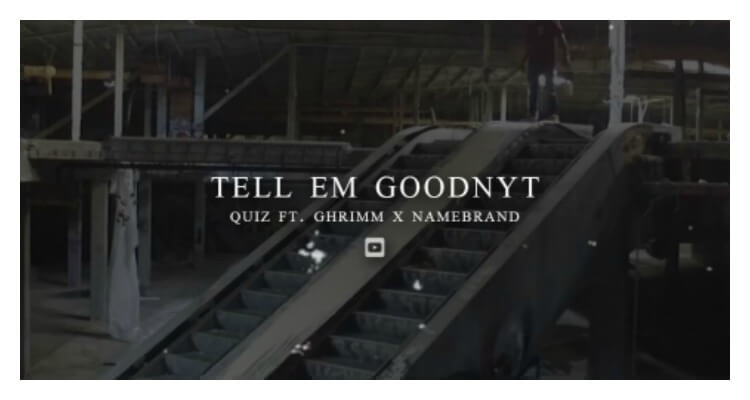 Quiz - Tell Em Goodnyt ft. Namebrand & Ghrimm