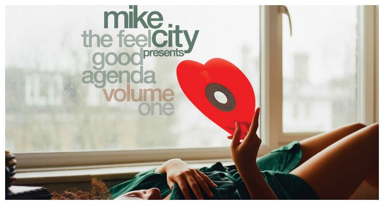 Mike City presents: 'THE FEEL GOOD AGENDA VOL .1'