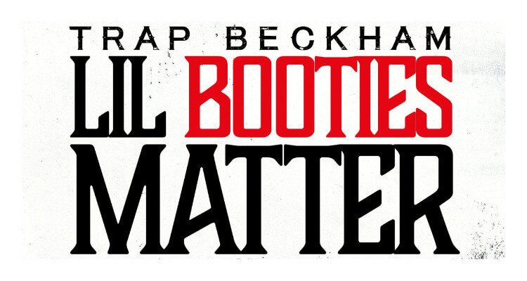 Trap Beckham- Lil Booties Matter (feat. DJ Pretty Ricky)