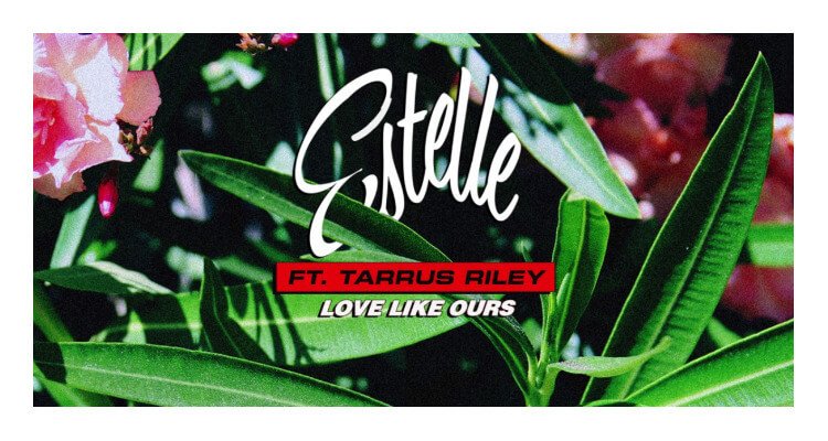 Estelle - Love Like Ours ft. Tarrus Riley