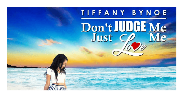 Tiffany Bynoe Releases 'Don’t Judge Me, Just Love Me'