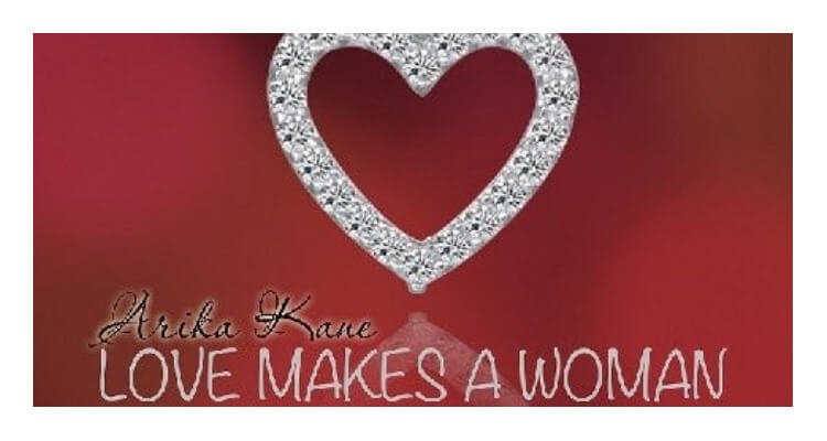 Love Makes A Woman - Arika Kane