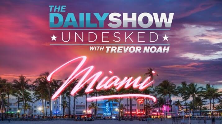 The Daily Show with Trevor Noah Filmimg 'undesked' in Florida October 29-November 1