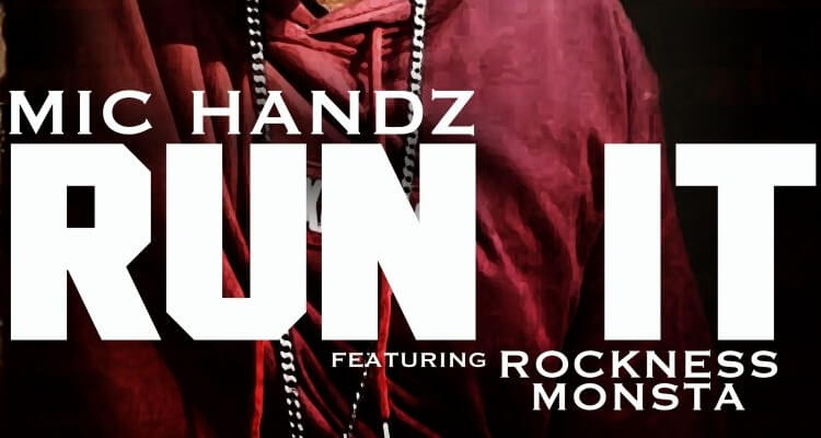 RUN IT - Mic Handz feat. Rockness