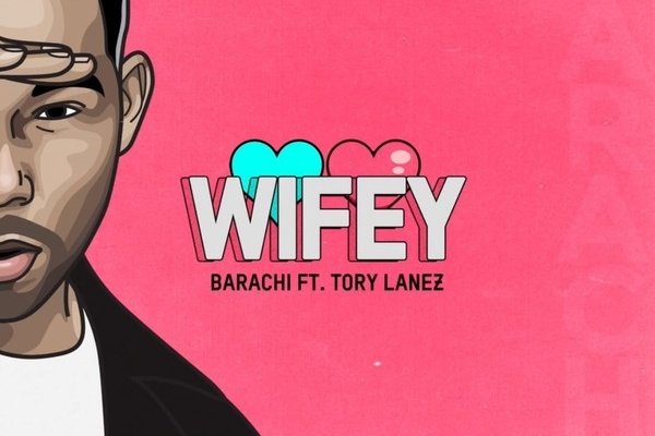 Barachi- WIFEY Ft. Tory Lanez