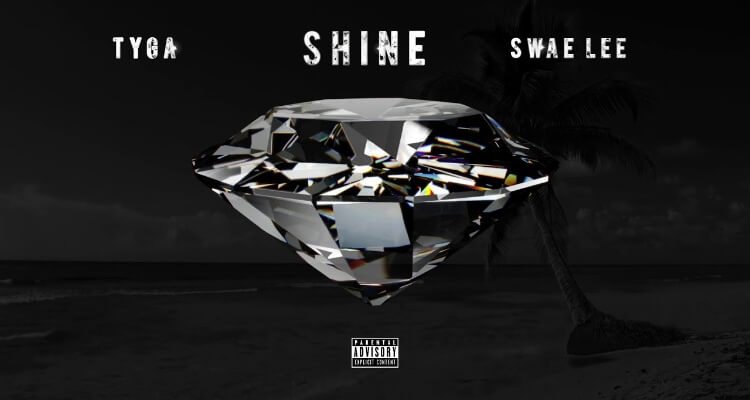 Tyga & Swae Lee 'Shine'