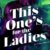 THIS ONE’S FOR THE LADIES in Theaters Spring 2019