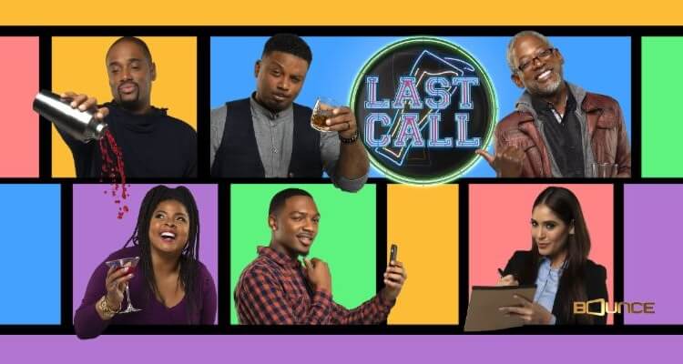 Bounce's New Sitcom 'LAST CALL' to Premiere Monday, Jan. 14