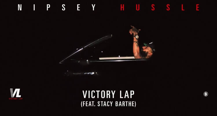 Nipsey Hussle - Victory Lap feat. Stacy Barthe