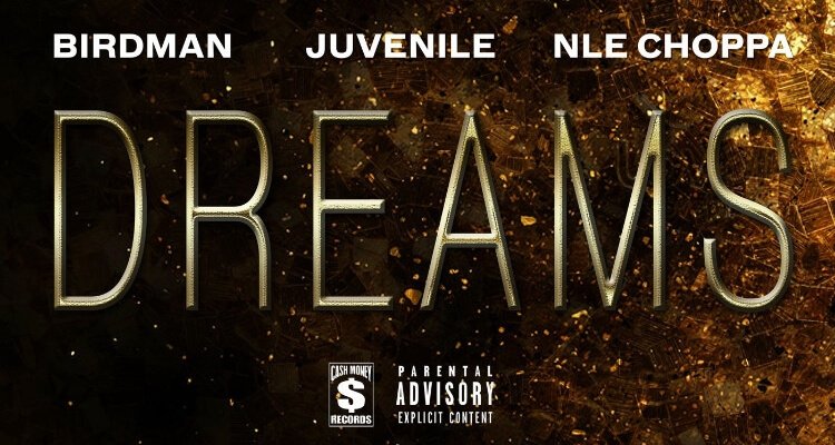 BIRDMAN x JUVENILE 'Dreams' ft NLE Choppa