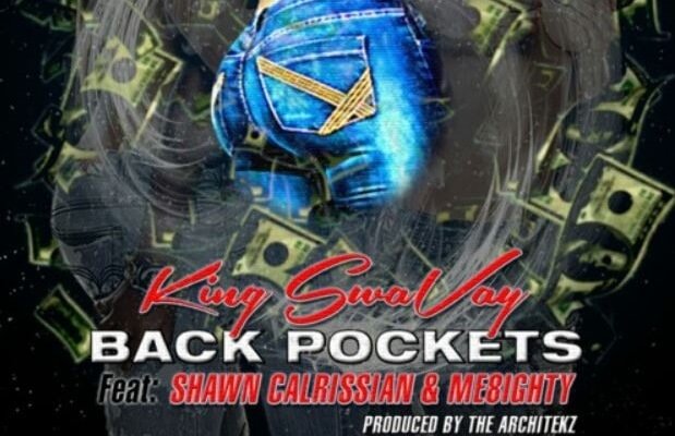 King SwaVay 'Back Pockets' Featuring Shawn Calrissian & ME8ighty