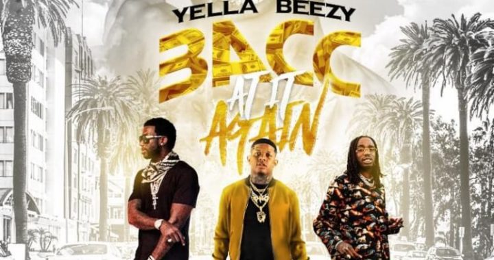 Yella Beezy, Quavo, Gucci Mane 'Bacc At It Again'