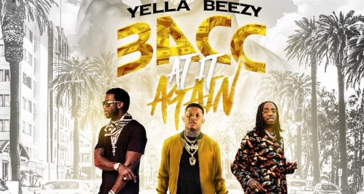 Yella Beezy, Quavo, Gucci Mane 'Bacc At It Again'