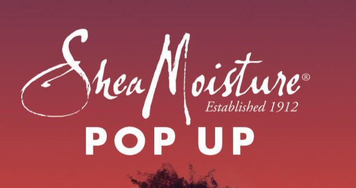 SheaMoisture To Host A Four Day Pop-Up in Toronto