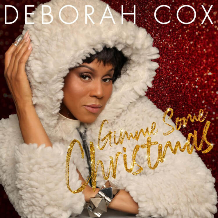 Deborah Cox Releases 'Gimme Gimme Gimme Some Christmas'