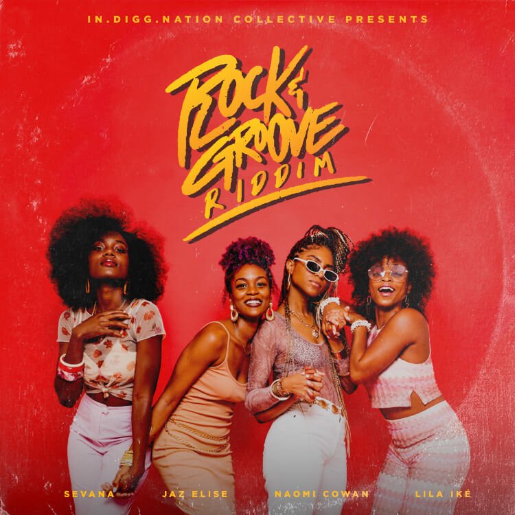 Lila Iké, Sevana, Naomi Cowan and Jaz Elise 'Rock & Groove Riddim'