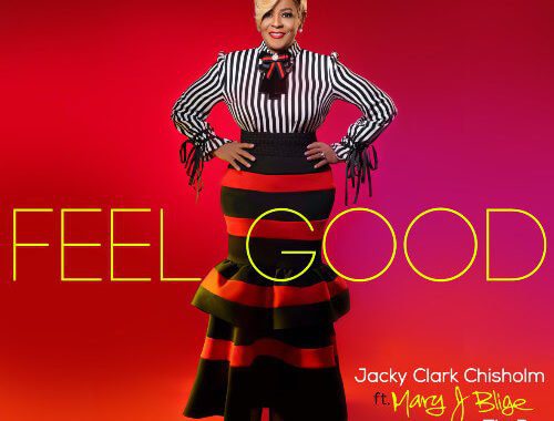 MARY J. BLIGE & JACKY CLARK CHISHOLM TEAM UP ON 'FEEL GOOD'