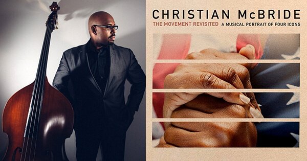 Christian McBride to Release The Movement Revisited: A Musical Portrait of Four Icons February 7th