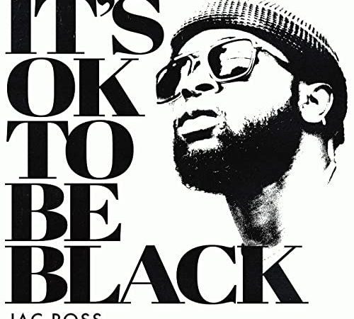 Jac Ross - It's OK To Be Black