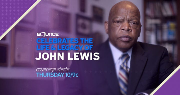 Bounce Celebrates The Life & Legacy of Rep. John Lewis, To Air Memorial Service Live Thursday, July 30