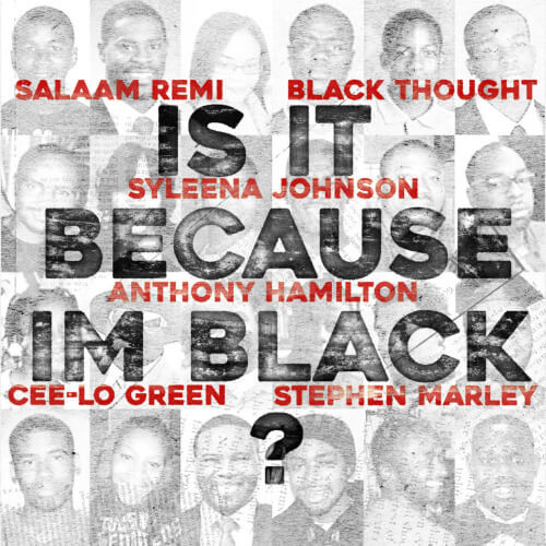 Salaam Remi Ft Sandra Bland, Anthony Hamilton, Black Thought, Cee-Lo Green, Syleena Johnson, & Stephen Marley 'Is It Because I'm Black'