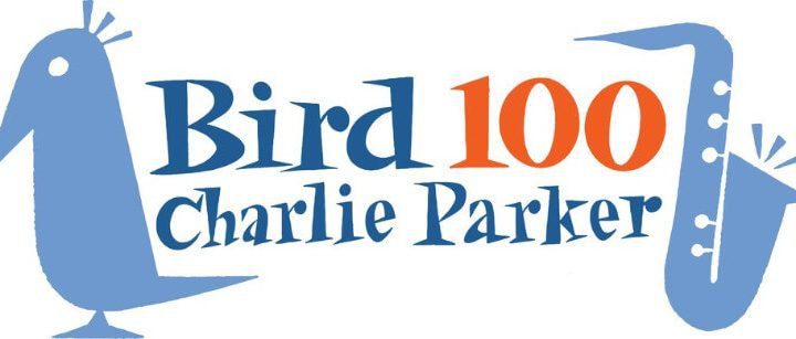 Jazz Icon Charlie Parker's Centennial Celebration "Bird 100" Continues