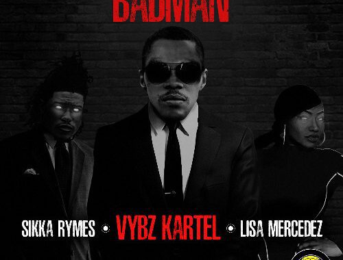 Vybz Kartel & Massive B ft. Lisa Mercedez & Sikka Rymes - 'Badman'
