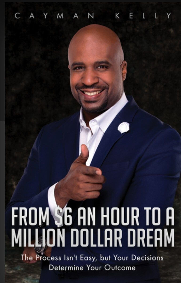 Cayman Kelly Releases New Autobiographical Book 'From $6 an Hour to a Million Dollar Dream'