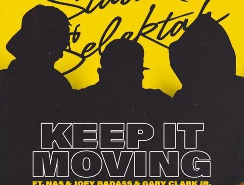 Statik Selektah - Keep It Moving feat. Nas & Joey Bada$$
