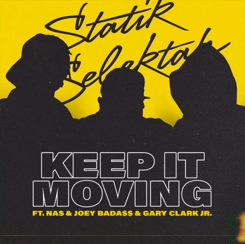 Statik Selektah - Keep It Moving feat. Nas & Joey Bada$$