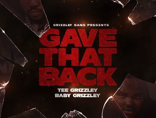 Tee Grizzley - Gave That Back (feat. Baby Grizzley)