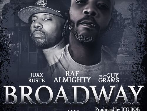 Raf Almighty - Broadway feat. Ruste Juxx & Guy Grams